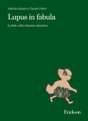 Copertina  Lupus in fabula : le fiabe nella relazione educativa