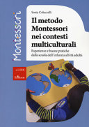 Copertina  Il metodo Montessori nei contesti multiculturali : esperienze e buone pratiche dalla scuola dell'infanzia all'età adulta