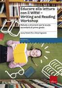 Copertina  Educare alla lettura con il WRW, Writing and Reading Workshop : metodo e strumenti per la scuola secondaria di primo grado