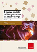 Copertina  Il lavoro sociale nelle dipendenze da alcol e droga