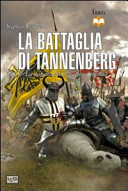 Copertina  La battaglia di Tannenberg : 1410, la disfatta dei Cavalieri Teutonici