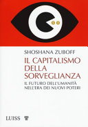 Copertina  Il capitalismo della sorveglianza : il futuro dell'umanità nell'era dei nuovi poteri