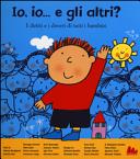 Copertina  Io, io... e gli altri? : i diritti e i doveri di tutti i bambini