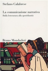 Copertina  La comunicazione narrativa : dalla letteratura alla quotidianità