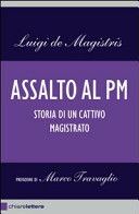 Copertina  Assalto al pm : [storia di un cattivo magistrato]
