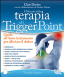 Copertina  Il manuale della terapia dei Trigger Point : guida all'auto-trattamento per alleviare il dolore