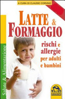 Copertina  Latte e formaggio : rischi e allergie per adulti e bambini