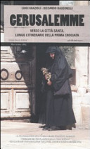 Copertina  Gerusalemme : verso la Città Santa, lungo l'itinerario della Prima Crociata