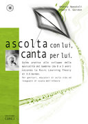 Copertina  Ascolta con lui, canta per lui : guida pratica allo sviluppo della musicalità del bambino (da 0 a 5 anni) secondo la Music Learning Theory di E. E. Gordon. Per genitori, educatori di asilo nido ed insegnanti di scuola dell'infanzia