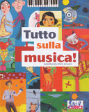 Copertina  Tutto sulla musica! : guida illustrata all'arte dei suoni