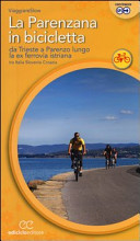 Copertina  La Parenzana in bicicletta : da Trieste a Parenzo lungo la ex ferrovia istriana tra Italia, Slovenia, Croazia