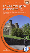 Copertina  La via Francigena in bicicletta : primo tratto: dal Gran San Bernardo a Fidenza