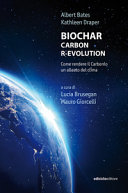 Copertina  Biochar, Carbon R-evolution : come rendere il carbonio un alleato del clima