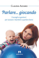Copertina  Parlare ... giocando! : consigli ai genitori per aiutare i bambini a parlare bene