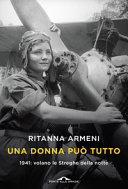 Copertina  Una donna può tutto : [1941 : volano le Streghe della notte]