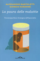 Copertina  La paura delle malattie : psicoterapia breve strategica dell'ipocondria