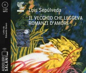 Copertina  Il vecchio che leggeva romanzi d'amore [audioregistrazione]