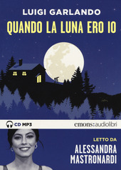 Copertina  Quando la luna ero io [audioregistrazione]