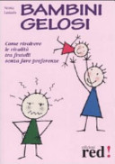 Copertina  Bambini gelosi : [Come risolvere le rivalità tra fratelli senza fare preferenze]