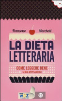 Copertina  La dieta letteraria : come leggere bene senza appesantirsi