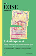 Copertina  E giustizia per tutti : tribunali, regole, pene, giurie, inchieste: stanno nelle notizie e nelle discussioni ogni giorno e si incrociano con le vite di tutti