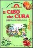 Copertina  Il cibo che cura : cento disturbi cento soluzioni