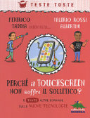 Copertina  Perché il touchscreen non soffre il solletico? E tante altre domande sulle nuove tecnologie