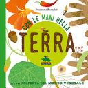 Copertina  Con le mani nella terra : alla scoperta del mondo vegetale
