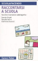 Copertina  Raccontarsi a scuola : tecniche di narrazione autobiografica