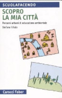 Copertina  Scopro la mia città : percorsi urbani di educazione ambientale