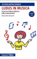 Copertina  Ludus in musica : giochi per l'attivita didattica nella scuola primaria