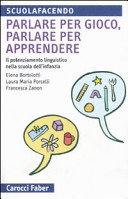 Copertina  Parlare per gioco, parlare per apprendere : il potenziamento linguistico nella scuola dell'infanzia