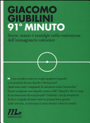Copertina  91° minuto : storie, manie e nostalgie nella costruzione dell'immaginario calcistico