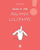 Copertina  Ecco a voi Rolando Lelefante