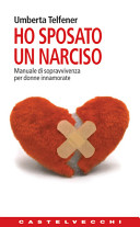 Copertina  Ho sposato un narciso : manuale di sopravvivenza per donne innamorate