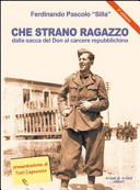 Copertina  Che strano ragazzo : dalla sacca del Don al carcere repubblichino per la nostra Italia