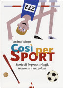 copertina Così per sport : storie di imprese, trionfi, inciampi e ruzzoloni