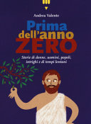 copertina Prima dell'anno zero : storie di donne, uomini, popoli, intrighi e di tempi lontani