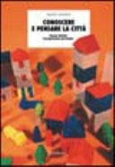 Copertina  Conoscere e pensare la città : itinerari didattici di progettazione partecipata