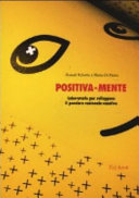 Copertina  Positiva-mente : laboratorio per sviluppare il pensiero razionale-emotivo