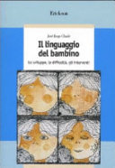 Copertina  Il linguaggio del bambino : lo sviluppo, le difficoltà, gli interventi