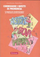 Copertina  Correggere i difetti di pronuncia : il programma A.P.I. (ascolta-prova-impara) per l'allenamento percettivo-articolatorio