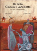 Copertina  Re Artù Ginevra e Lancillotto : una storia d'amore e di guerre