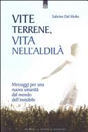 Copertina  Vite terrene, vita nell'aldilà : messaggi per una nuova umanità dal mondo dell'invisibile