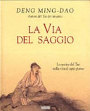 Copertina  La via del saggio : lo spirito del Tao nella vita di ogni giorno
