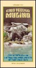 Copertina  Caro vecchio mulino :guida ai mulini ad acqua e ai musei della civiltà contadina del Friuli-Venezia Giulia
