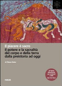 Copertina  Il piacere è sacro : il potere e la sacralità del corpo e della terra dalla preistoria a oggi