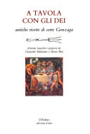 Copertina  A tavola con gli dei : antiche ricette di corte Gonzaga