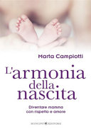 Copertina  L'armonia della nascita : diventare mamma con rispetto e amore