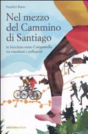 Copertina  Nel mezzo del cammino di Santiago : in bicicletta verso Compostella tra viandanti e pellegrini